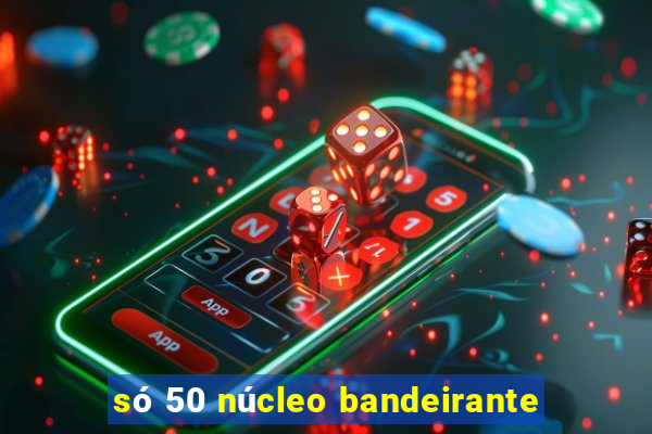 só 50 núcleo bandeirante